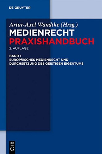 Europäisches Medienrecht und Durchsetzung des geistigen Eigentums (Medienrecht Praxishandbuch)