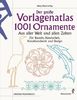 Der große Vorlagenatlas. 1001 Ornamente aus aller Welt und allen Zeiten. Für Basteln, Handarbeit, Kunsthandwerk und Design