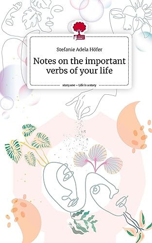 Notes on the important verbs of your life. Life is a Story - story.one