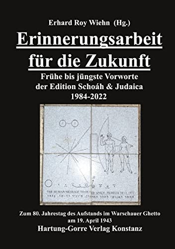 Erinnerungsarbeit für die Zukunft: Frühe bis jüngste Vorworte der Edition Schoáh & Judaica 1984-2022. Zum 80. Jahrestag des Aufstands im Warschauer Ghetto am 19. April 1943