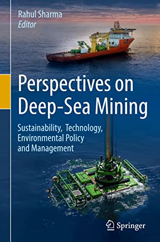 Perspectives on Deep-Sea Mining: Sustainability, Technology, Environmental Policy and Management