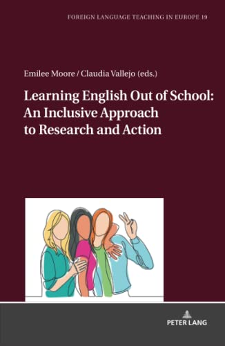 Learning English Out of School: An Inclusive Approach to Research and Action (Foreign Language Teaching in Europe, Band 19)