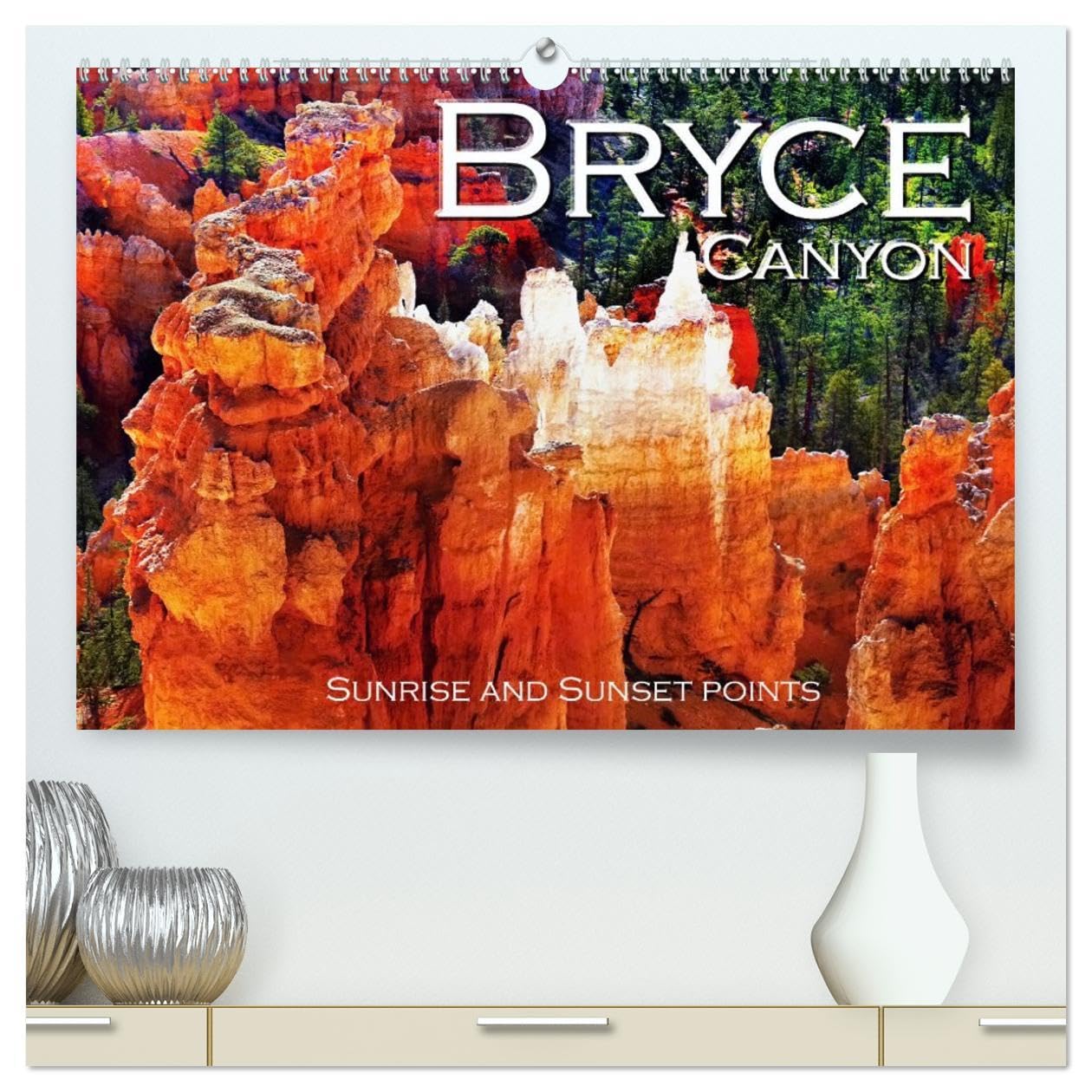 Bryce Canyon, Sunrise and Sunset points (High Quality Premium Wall Calendar 2026 DIN A2 landscape),CALVENDO 12 Month Wall Calendar: Take some ... visit this incredible tourist spot as well.
