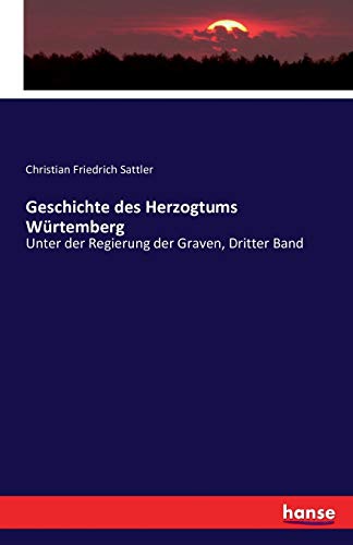 Geschichte des Herzogtums Würtemberg: Unter der Regierung der Graven, Dritter Band