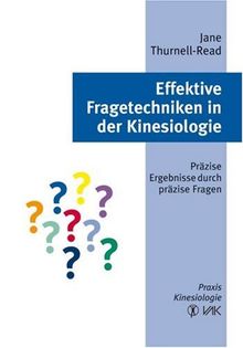 Effektive Fragetechniken in der Kinesiologie: Präzise Ergebnisse durch präzise Fragen. Praxis Kinesiologie