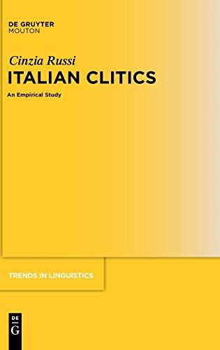 Italian Clitics: An Empirical Study (Trends in Linguistics. Studies and Monographs [TiLSM], 193)