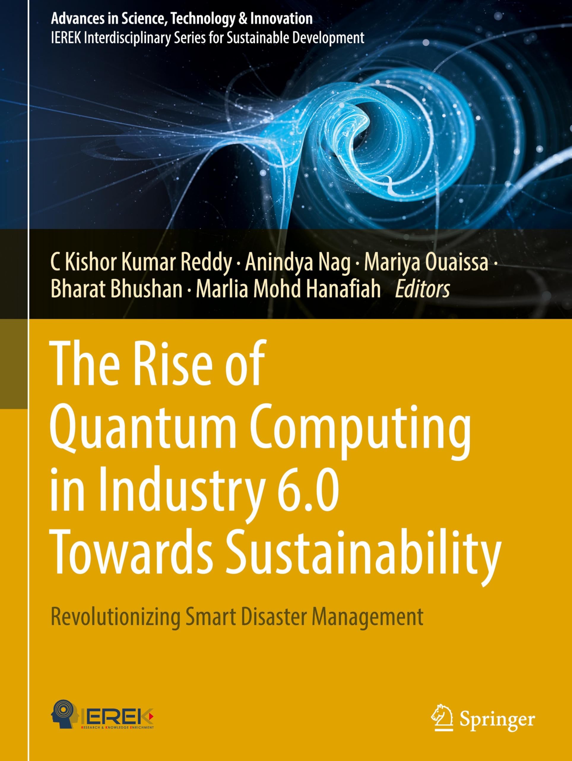 The Rise of Quantum Computing in Industry 6.0 Towards Sustainability: Revolutionizing Smart Disaster Management (Advances in Science, Technology & Innovation)