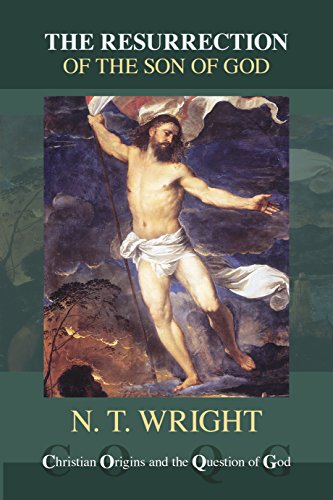 The Resurrection of the Son of God (Christian Origins/Question/God)