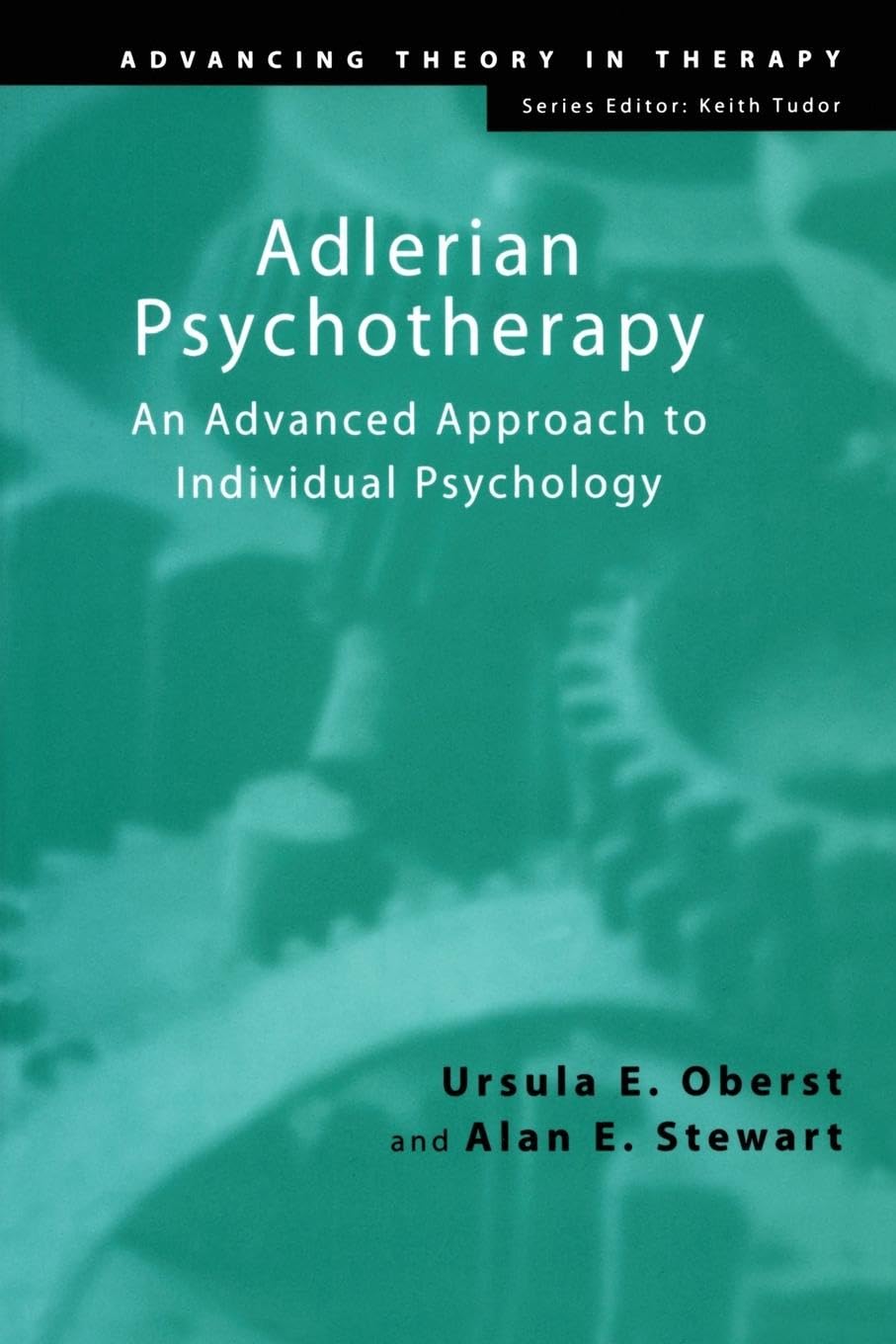 Adlerian Psychotherapy: An Advanced Approach to Individual Psychology (Advancing Theory in Therapy)