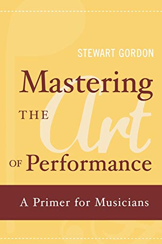 Mastering the Art of Performance: A Primer for Musicians