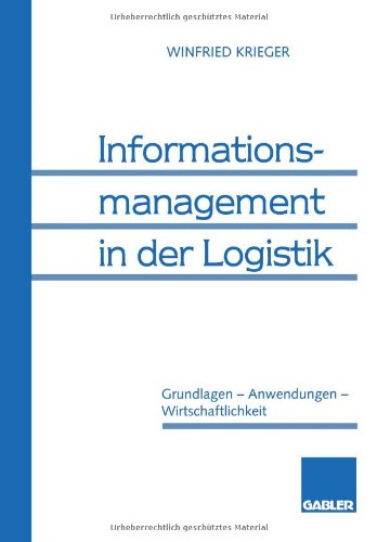 Informationsmanagement in der Logistik: Grundlagen - Anwendungen - Wirtschaftlichkeit (German Edition)