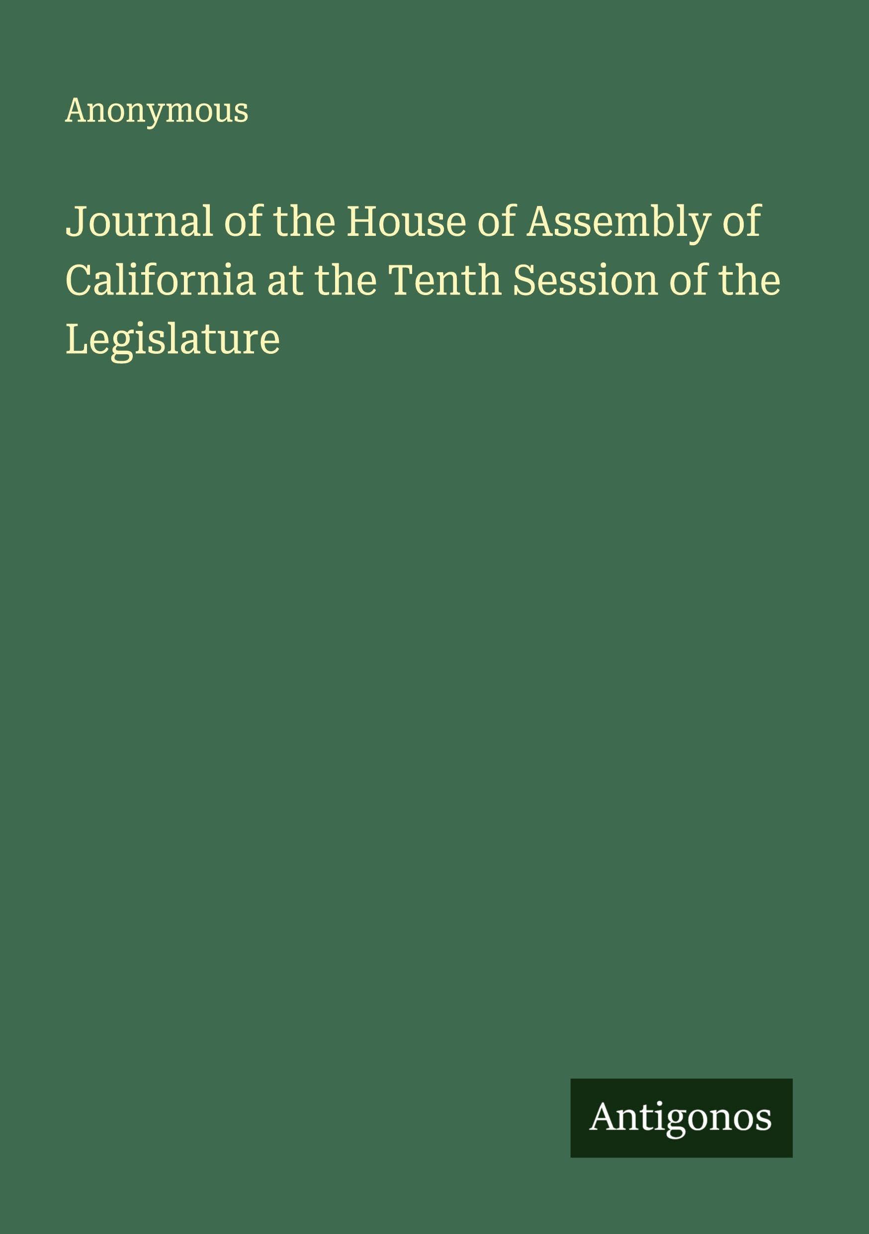 Journal of the House of Assembly of California at the Tenth Session of the Legislature