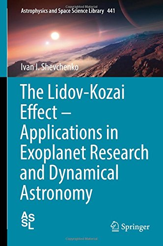 The Lidov-Kozai Effect - Applications in Exoplanet Research and Dynamical Astronomy (Astrophysics and Space Science Library)