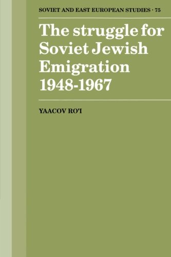 The Struggle for Soviet Jewish Emigration, 1948-1967 (Cambridge Russian, Soviet and Post-Soviet Studies, Band 75)