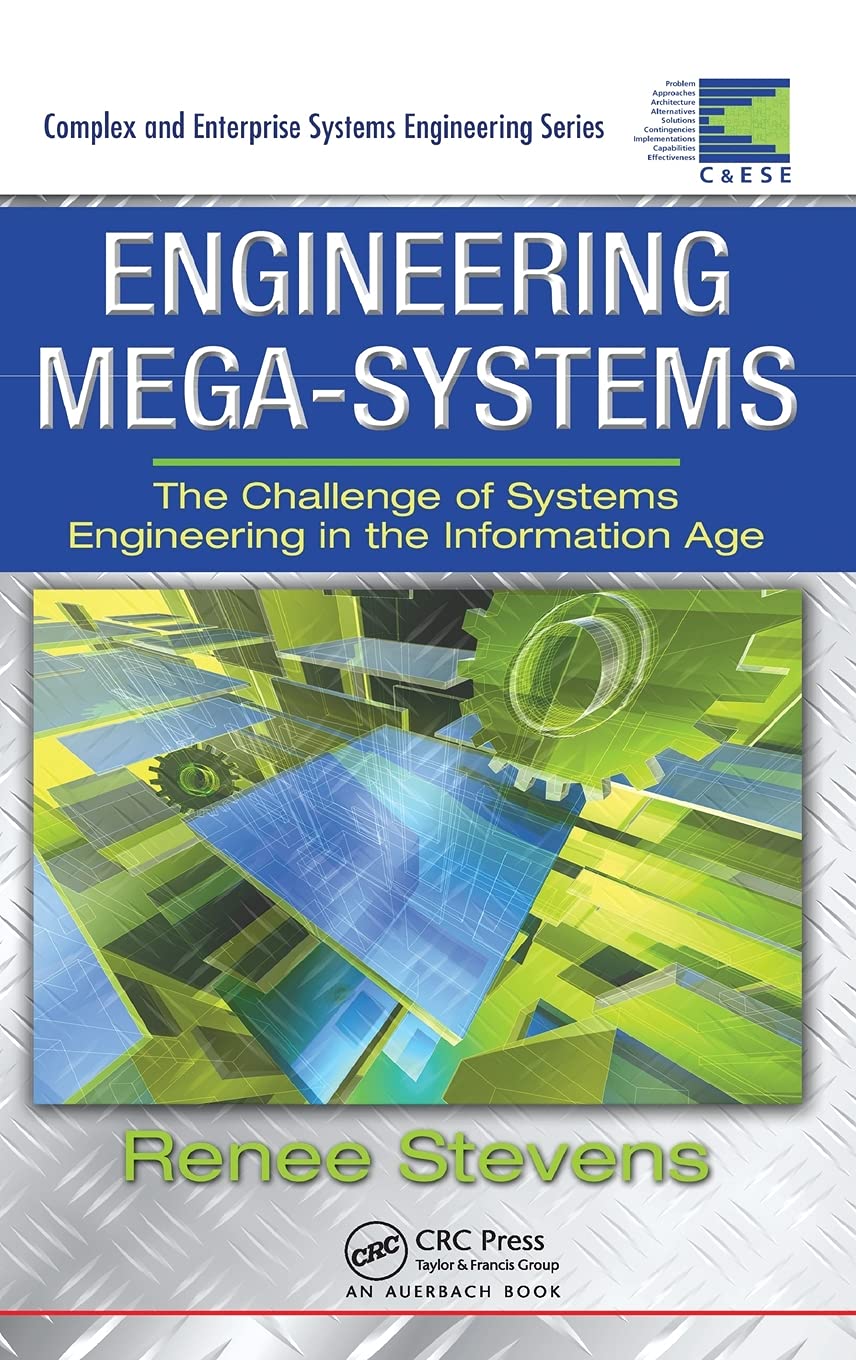 Engineering Mega-Systems: The Challenge of Systems Engineering in the Information Age (CRC Complex and Enterprise Systems Engineering)