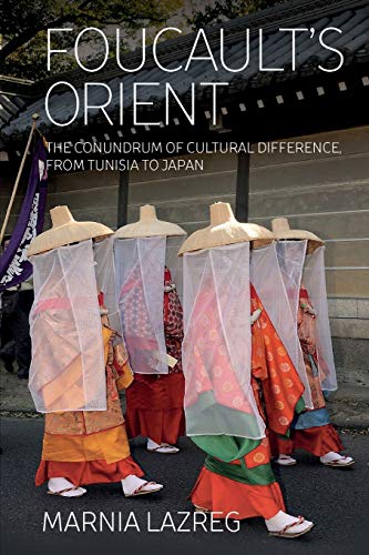 Marnia Lazreg Foucault's Orient, The Conundrum Of Cultural Difference, From Tunisia To Japan