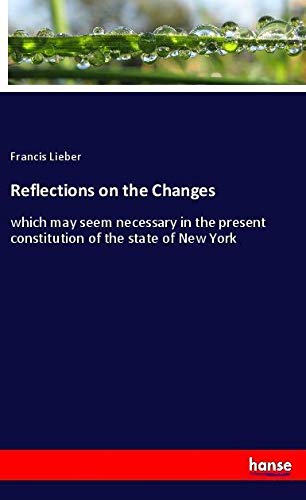 Reflections on the Changes: which may seem necessary in the present constitution of the state of New York