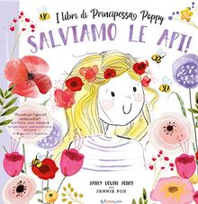 Salviamo le api! I libri di principessa Poppy. Ediz. a colori