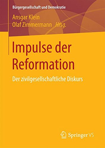 Impulse der Reformation: Der zivilgesellschaftliche Diskurs (Bürgergesellschaft und Demokratie)