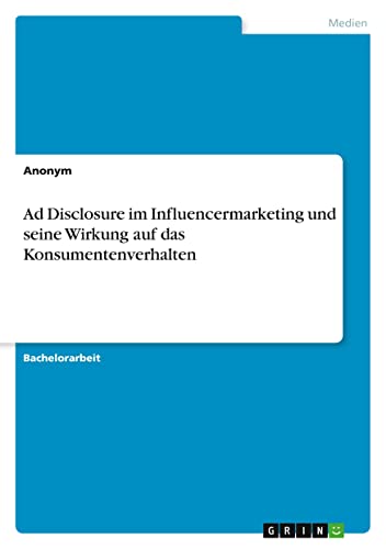 Ad Disclosure im Influencermarketing und seine Wirkung auf das Konsumentenverhalten