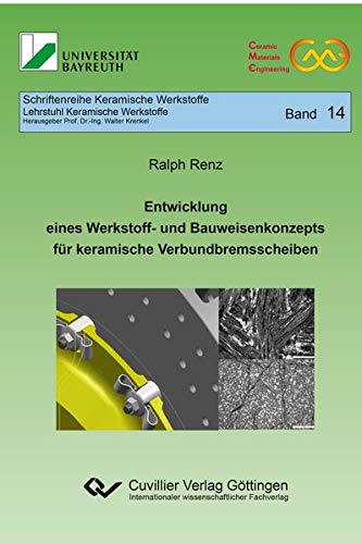Entwicklung eines Werkstoff- und Bauweisenkonzepts für keramische Verbundbremsscheiben (Band 14) (Schriftenreihe Keramische Werkstoffe)