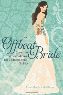 Offbeat Bride: Creative Alternatives for Independent Brides