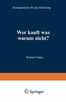 Wer kauft was warum nicht?: Konsequenzen für das Marketing (German Edition)