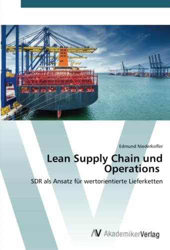 Lean Supply Chain und Operations: SDR als Ansatz für wertorientierte Lieferketten