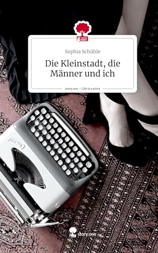 Die Kleinstadt, die Männer und ich. Life is a Story - story.one