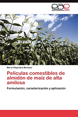 Películas comestibles de almidón de maíz de alta amilosa: Formulación, caracterización y aplicación