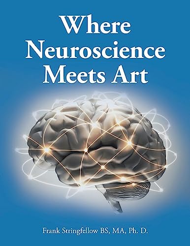 Where Neuroscience Meets Art: Pattern Recognition and Mirror Neurons, Implications for Mapping the Human Brain from Collected Works of Frank ... of Aging on Creativity and Expression)