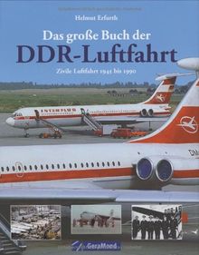 Das große Buch der DDR-Luftfahrt. Zivile Luftfahrt 1945 bis 1990