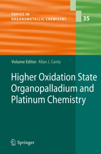 Higher Oxidation State Organopalladium and Platinum Chemistry (Topics in Organometallic Chemistry, Band 35)