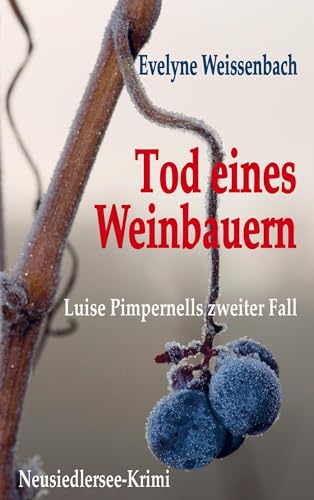 Tod eines Weinbauern: Luise Pimpernell ermittelt ... am Neusiedlersee