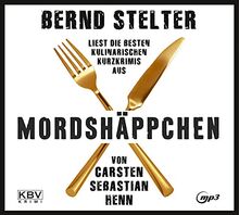 Mordshäppchen: Bernd Stelter liest die besten kulinarischen Kurzkrimis von Carsten Sebastian Henn (KBV-Hörbuch)