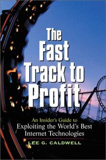 The Fast Track to Profit: An Insider's Guide to Exploiting the World's Best Internet Technologies (Hewlett-Packard Professional Books)