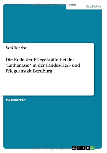 Die Rolle der Pflegekräfte bei der Euthanasie in der Landes-Heil- und Pflegeanstalt Bernburg