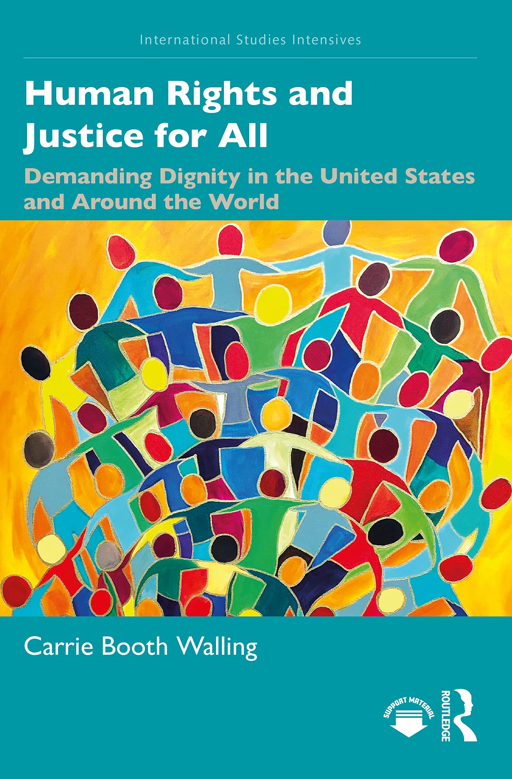 Human Rights and Justice for All: Demanding Dignity in the United States and Around the World (International Studies Intensives)