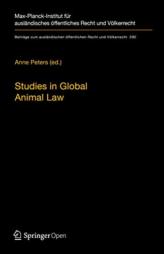 Studies in Global Animal Law (Beiträge zum ausländischen öffentlichen Recht und Völkerrecht, 290, Band 290)