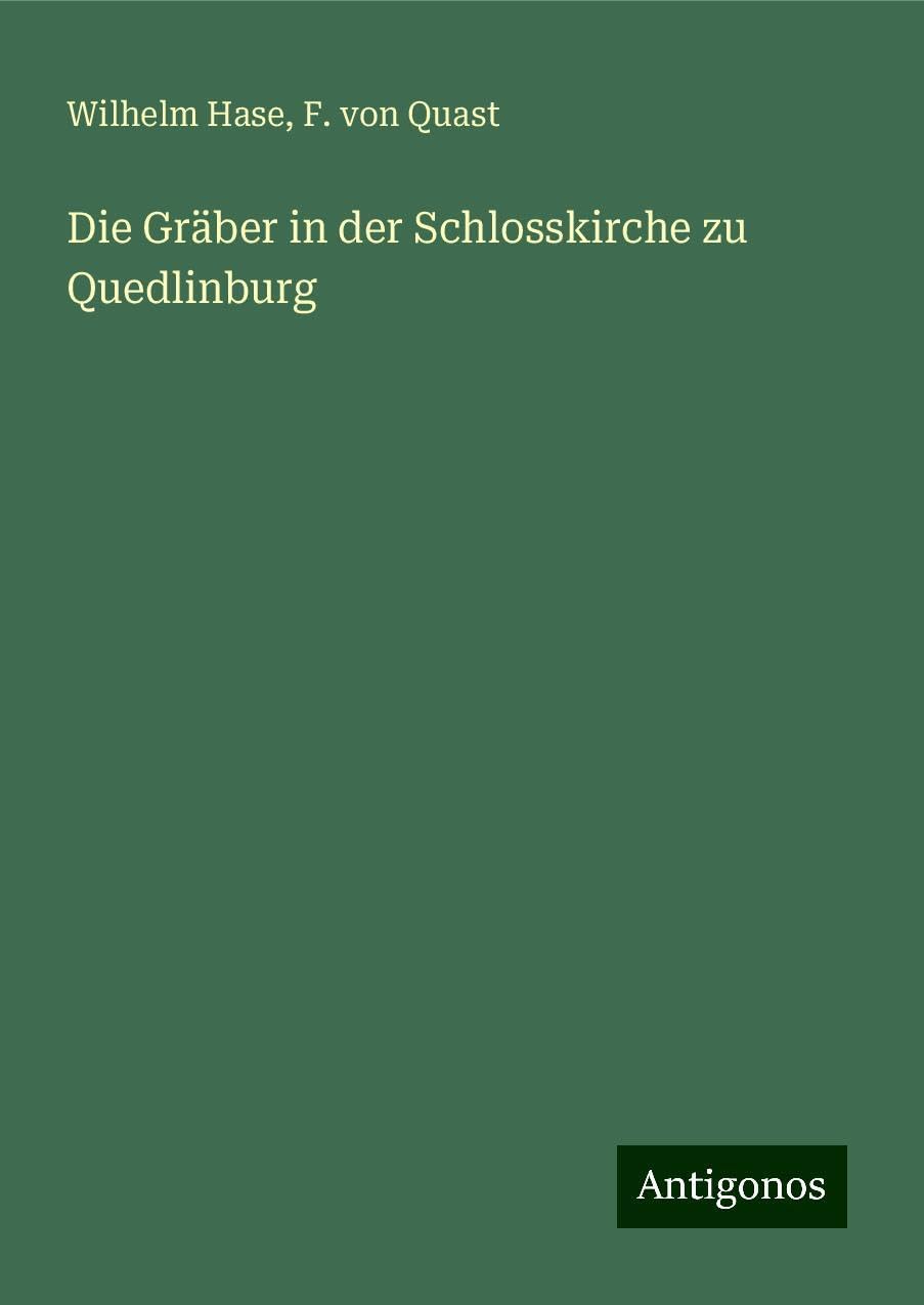 Die Gräber in der Schlosskirche zu Quedlinburg