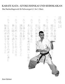 Karate Kata - Kyokushinkai und Seidokaikan: Das Nachschlagewerk für Schwarzgurt