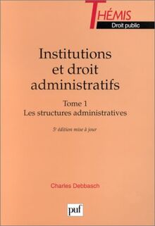 Institutions et droit administratifs. Vol. 1. Les structures administratives