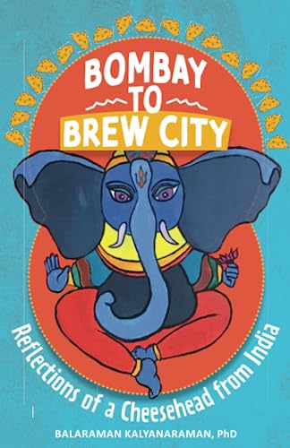 Bombay to Brew City: Reflections of a Cheesehead from India
