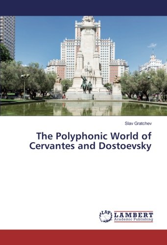 The Polyphonic World of Cervantes and Dostoevsky