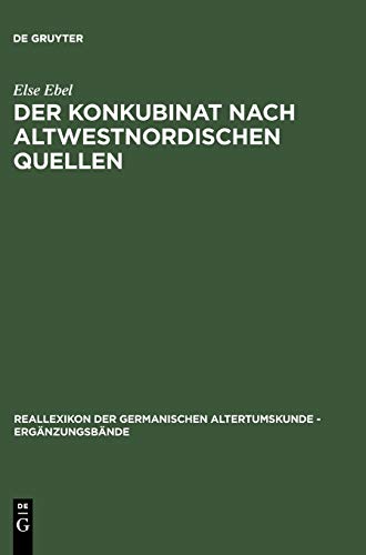 Der Konkubinat nach altwestnordischen Quellen: Philologische Studien zur sogenannten Friedelehe (Ergänzungsbände zum Reallexikon der Germanischen Altertumskunde, 8, Band 8)