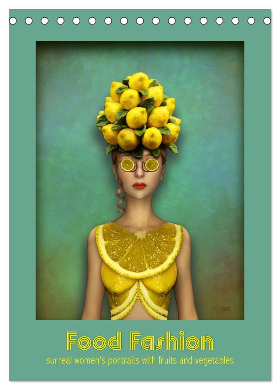 Food Fashion - surreal women's portraits with fruit and vegetable (Desk Calendar 2026 DIN A5 portrait), CALVENDO 12 Month DeskCalendar: Beautiful women wearing dresses made of vegetarian food