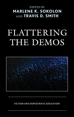 Flattering the Demos: Fiction and Democratic Education (Politics, Literature, & Film)