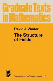 The Structure of Fields (Graduate Texts in Mathematics)