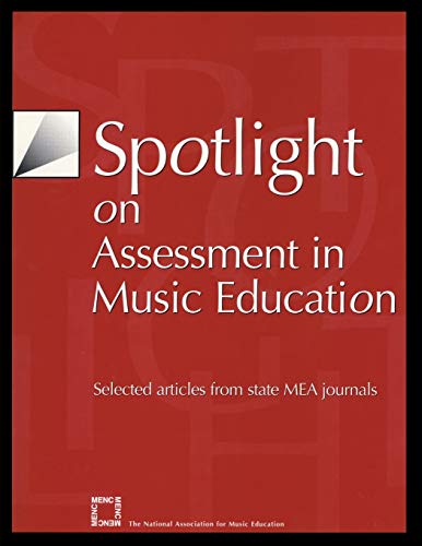 Spotlight on Assessment in Music Education: Selected Articles from State Mea Journals (Spotlight Series)