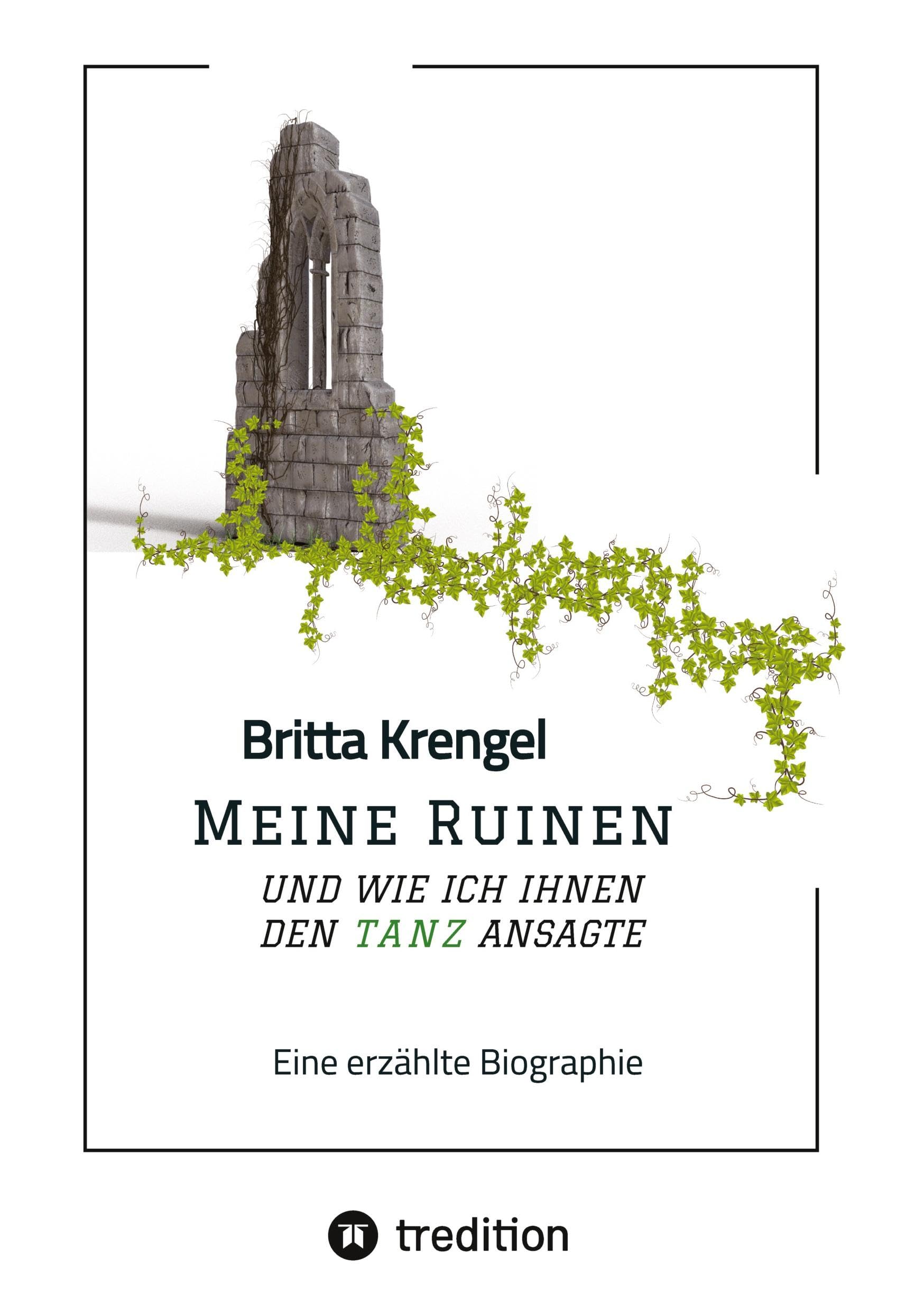 Meine Ruinen und wie ich ihnen den Tanz ansagte: Eine erzählte Biographie über eine außergewöhnliche Familienegschichte in den 80er Jahren